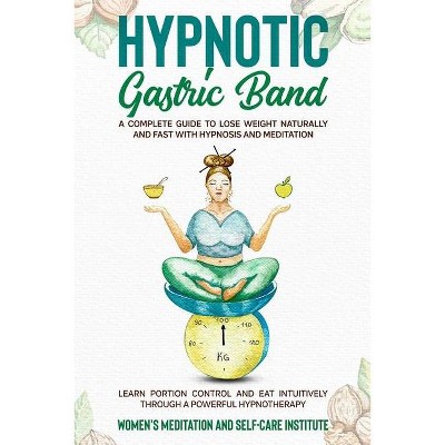 Hypnotic Gastric band - by  Women's Self-Care Institute (Paperback)