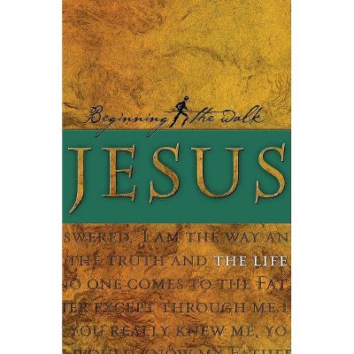 Jesus - (Beginning the Walk) by  Ron Bennett & Mary Bennett & Navigators (Paperback)