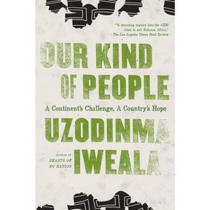 Our Kind of People - by  Uzodinma Iweala (Paperback) - 1 of 1