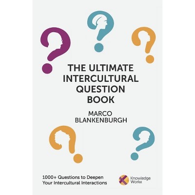The Ultimate Intercultural Question Book - by  Marco Blankenburgh (Paperback)