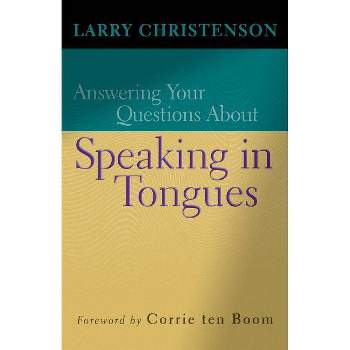 Answering Your Questions about Speaking in Tongues - by  Larry Christenson (Paperback)