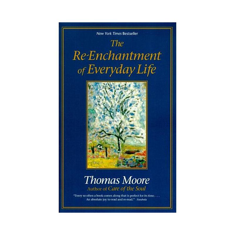 The Re-Enchantment of Everyday Life - by  Thomas Moore (Paperback), 1 of 2
