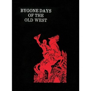 Bygone Days of the Old West (Hardcover) - by  Fred Lambert - 1 of 1