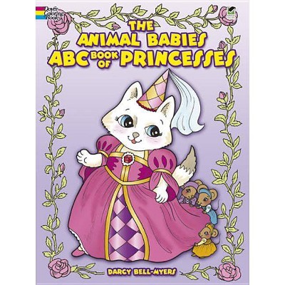 The Animal Babies ABC Book of Princesses - (Dover Coloring Books) by  Darcy Bell-Myers (Paperback)