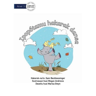 Hippo Wants To Dance - Ipopótamu hakarak dansa - by  Sam Beckbessinger (Paperback)