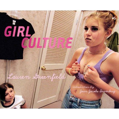 Girl Culture - by  Lauren Greenfield (Hardcover)