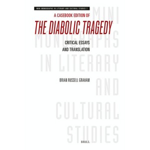A Casebook Edition of the Diabolic Tragedy - (Mini-Monographs in Literary and Cultural Studies) by  Brian Russell Graham (Paperback) - 1 of 1