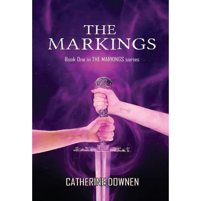 The Markings - by  Catherine Downen (Hardcover)