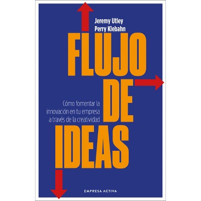 Flujo De Ideas - By Jeremy Utley (paperback) : Target