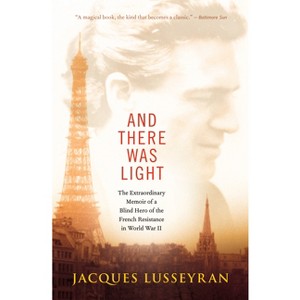 And There Was Light - 3rd Edition by  Jacques Lusseyran (Paperback) - 1 of 1