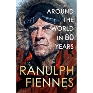 Around the World in 80 Years: Celebrating 80 Years of National Treasure and Legendary Explorer Sir Ranulph Fiennes - The Perfect Gift for Father's - 1 of 1