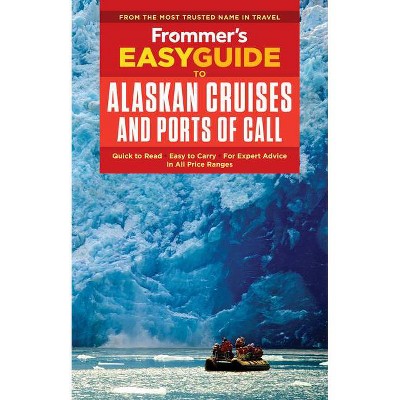 Frommer's Easyguide to Alaskan Cruises and Ports of Call - (Easyguides) 3rd Edition by  Sherri Eisenberg & Fran Golden (Paperback)