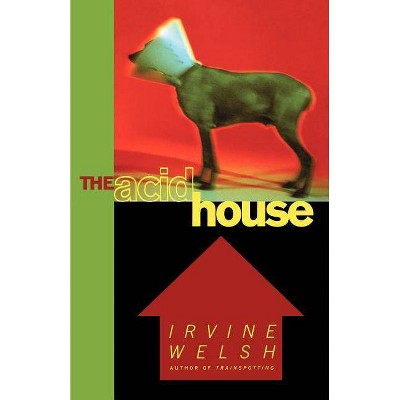 The Acid House - by  Irvine Welsh (Paperback)