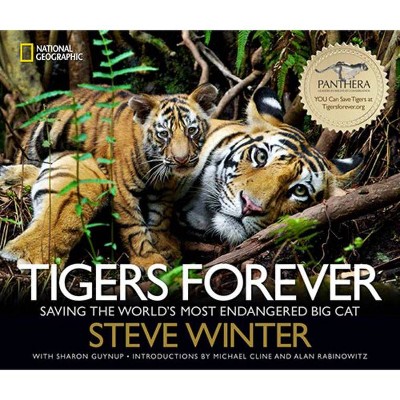 Tigers Forever - by  Sharon Guynup & Steve Winter (Hardcover)