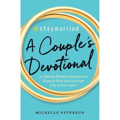 #Staymarried: A Couples Devotional - by Michelle Peterson (Paperback)
