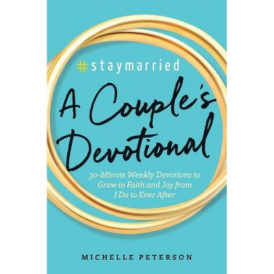 #Staymarried: A Couples Devotional - by  Michelle Peterson (Paperback)