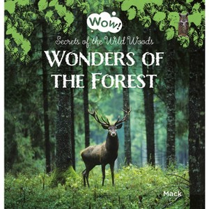 Wonders of the Forest. Secrets of the Wild Woods - (Wow!) by  Mack Van Gageldonk (Hardcover) - 1 of 1