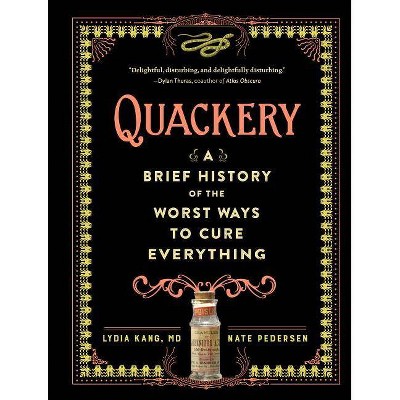 Quackery - by  Lydia Kang & Nate Pedersen (Hardcover)