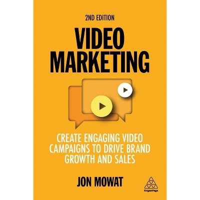 Video Marketing - 2nd Edition by  Jon Mowat (Paperback)