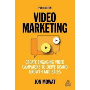 Video Marketing - 2nd Edition by  Jon Mowat (Paperback) - 1 of 1