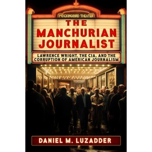 The Manchurian Journalist - by  Daniel Luzadder (Paperback) - 1 of 1