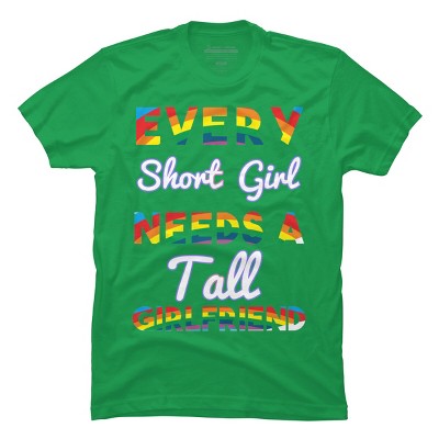 Adult Design By Humans Pride Every Short Girl Needs Tall Girlfriend By Magnus513 T-Shirt