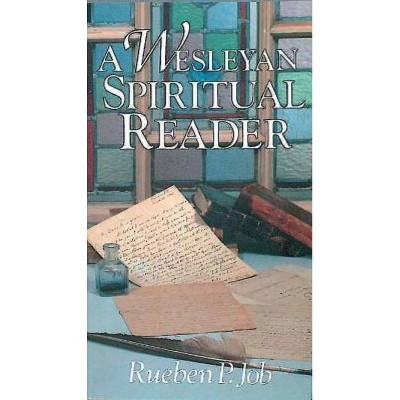 A Wesleyan Spiritual Reader - by  Rueben P Job (Paperback)