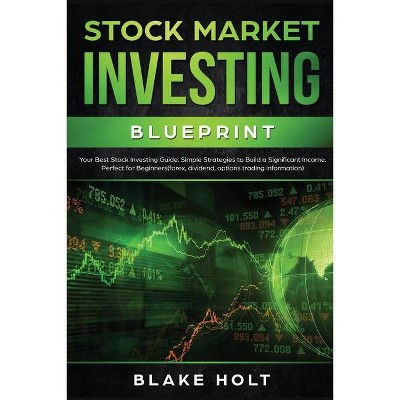 Stock Market Investing Blueprint - by  Blake Holt (Paperback)