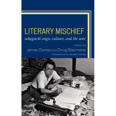 Literary Mischief - (New Studies in Modern Japan) by  James Dorsey & Douglas Slaymaker (Hardcover)