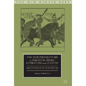 The [European] Other in Medieval Arabic Literature and Culture - (New Middle Ages) by  N Hermes (Hardcover) - 1 of 1