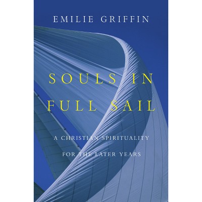 Souls in Full Sail - by  Emilie Griffin (Paperback)