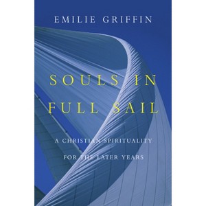 Souls in Full Sail - by  Emilie Griffin (Paperback) - 1 of 1