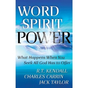 Word Spirit Power - by  R T Kendall & Charles Carrin & Jack Taylor (Paperback) - 1 of 1