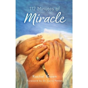 112 Minutes of Miracle - by  Rachel Brown (Paperback) - 1 of 1
