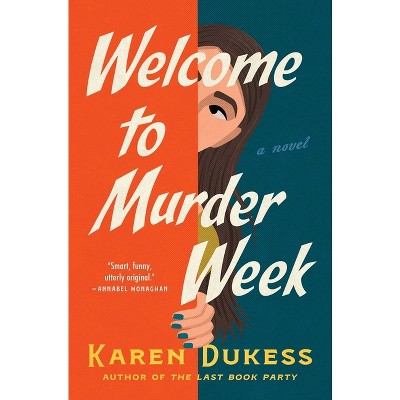 Welcome to Murder Week - by  Karen Dukess (Hardcover)