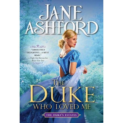 The Duke Who Loved Me - (The Duke's Estates) by  Jane Ashford (Paperback)