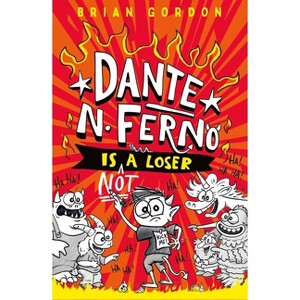 Dante N. Ferno Is Not a Loser - by  Brian Gordon (Hardcover) - 1 of 1
