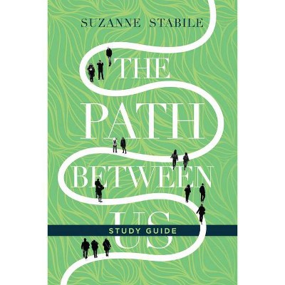 The Path Between Us Study Guide - by  Suzanne Stabile (Paperback)