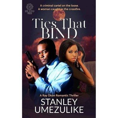 Ties That Bind - by  Stanley Umezulike (Paperback)