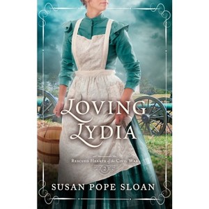 Loving Lydia - (Rescued Hearts of the Civil War) by  Susan Pope Sloan (Paperback) - 1 of 1
