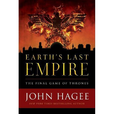  Earth's Last Empire - by  John Hagee (Hardcover) 