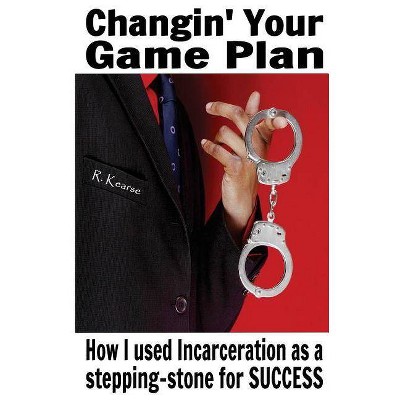 Changin' Your Game Plan - by  Randy Kearse (Paperback)