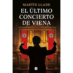 El Último Concierto de Viena / The Last Concert in Vienna - by  Martín Llade (Paperback) - 1 of 1
