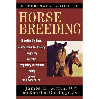 Veterinary Guide to Horse Breeding - by  James M Giffin & Kjersten Darling (Paperback)