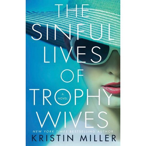 The Sinful Lives of Trophy Wives - by  Kristin Miller (Paperback) - image 1 of 1