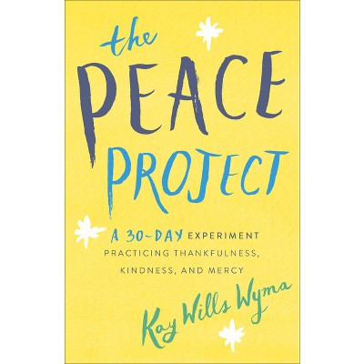 The Peace Project - by  Kay Wills Wyma (Hardcover)