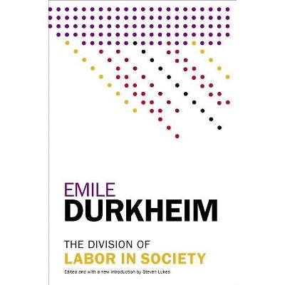 The Division of Labor in Society - by  Emile Durkheim (Paperback)