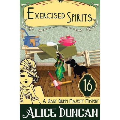 Exercised Spirits - (Daisy Gumm Majesty Mystery) by  Alice Duncan (Paperback)