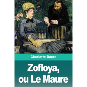 Zofloya, ou Le Maure - by  Charlotte Dacre (Paperback) - 1 of 1