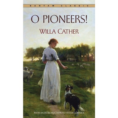 O Pioneers! - (Bantam Classics) by  Willa Cather (Paperback)